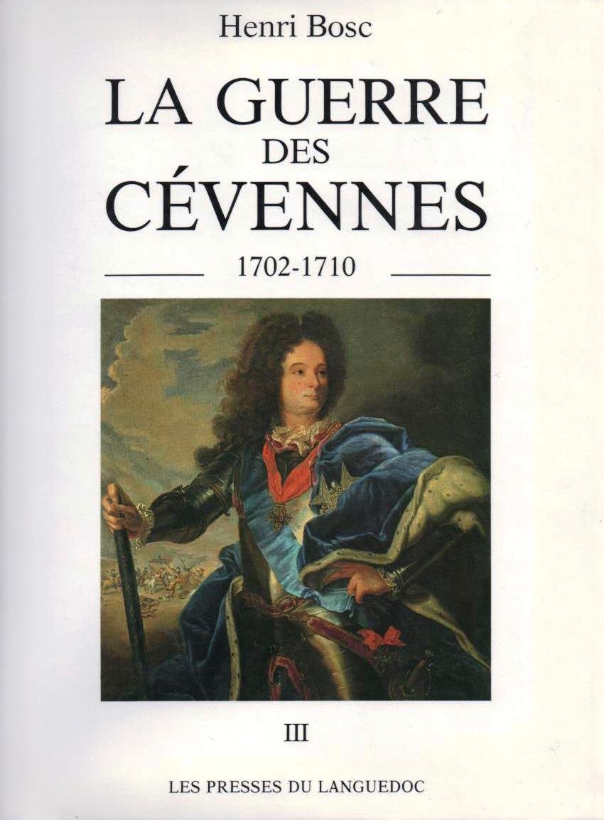 La Guerre des Cévennes : 1702-1710. Vol. 3. De janvier à juin 1704 Politics & History