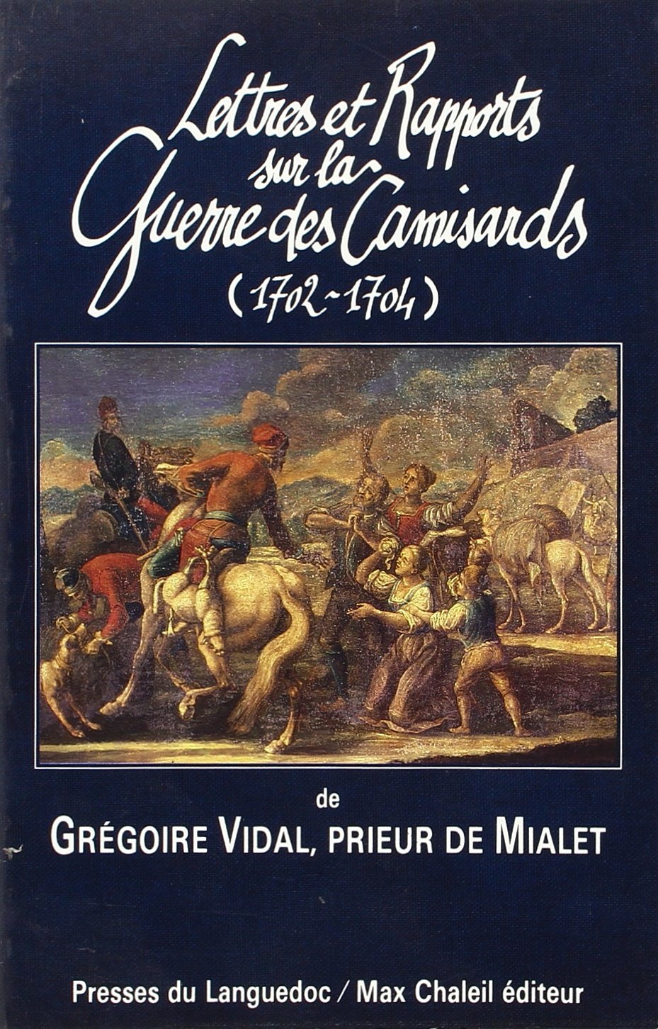 Lettres et rapports sur la guerre des Camisards - 1702-1704 Politics & History