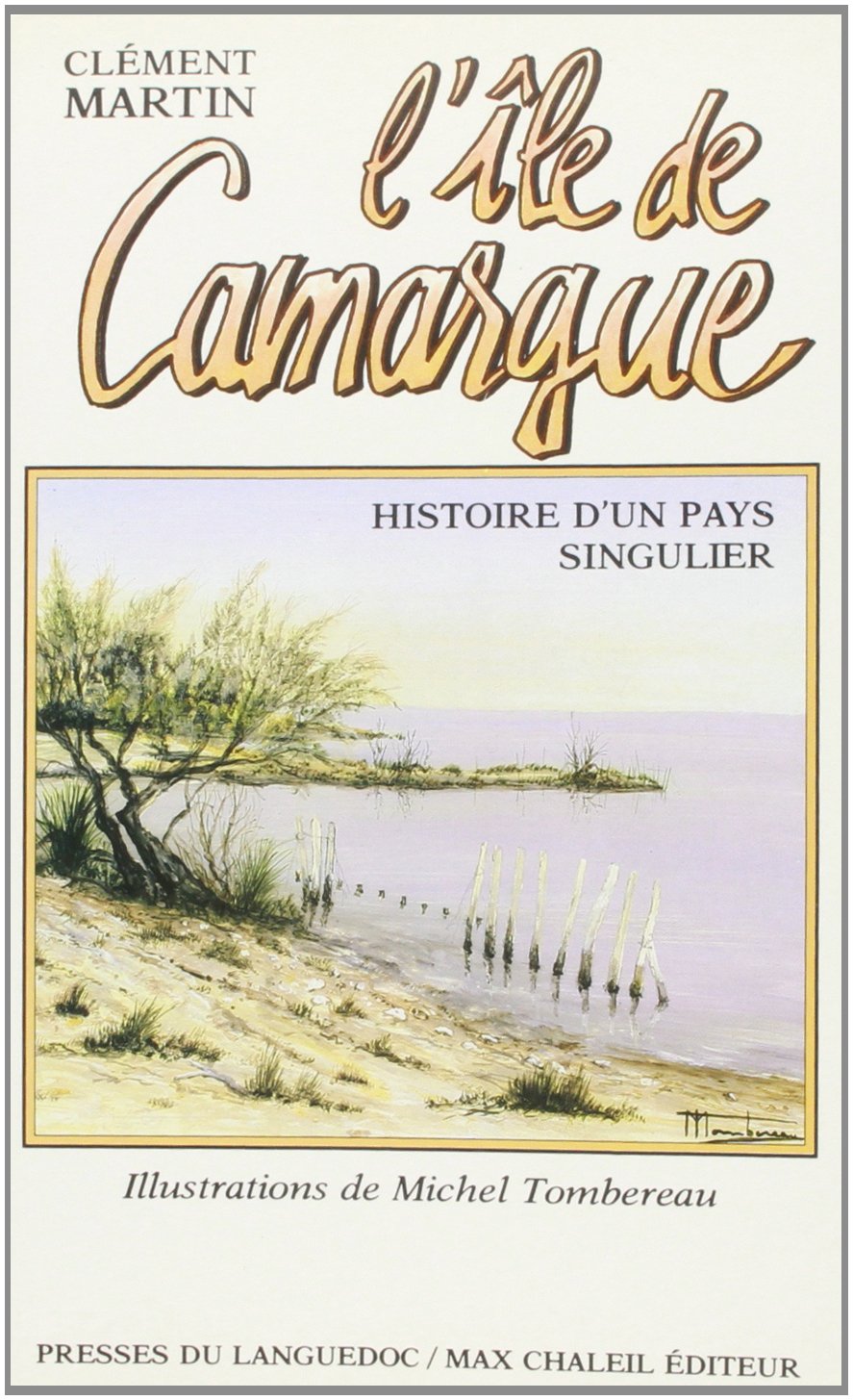 L'Ile de Camargue : histoire d'un pays singulier Politics & History