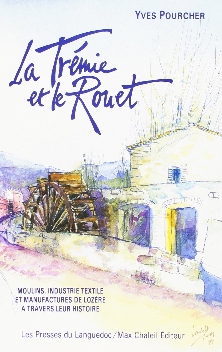 La Trémie et le rouet : moulins, industrie textile et manufactures de Lozère à travers leur histoire book