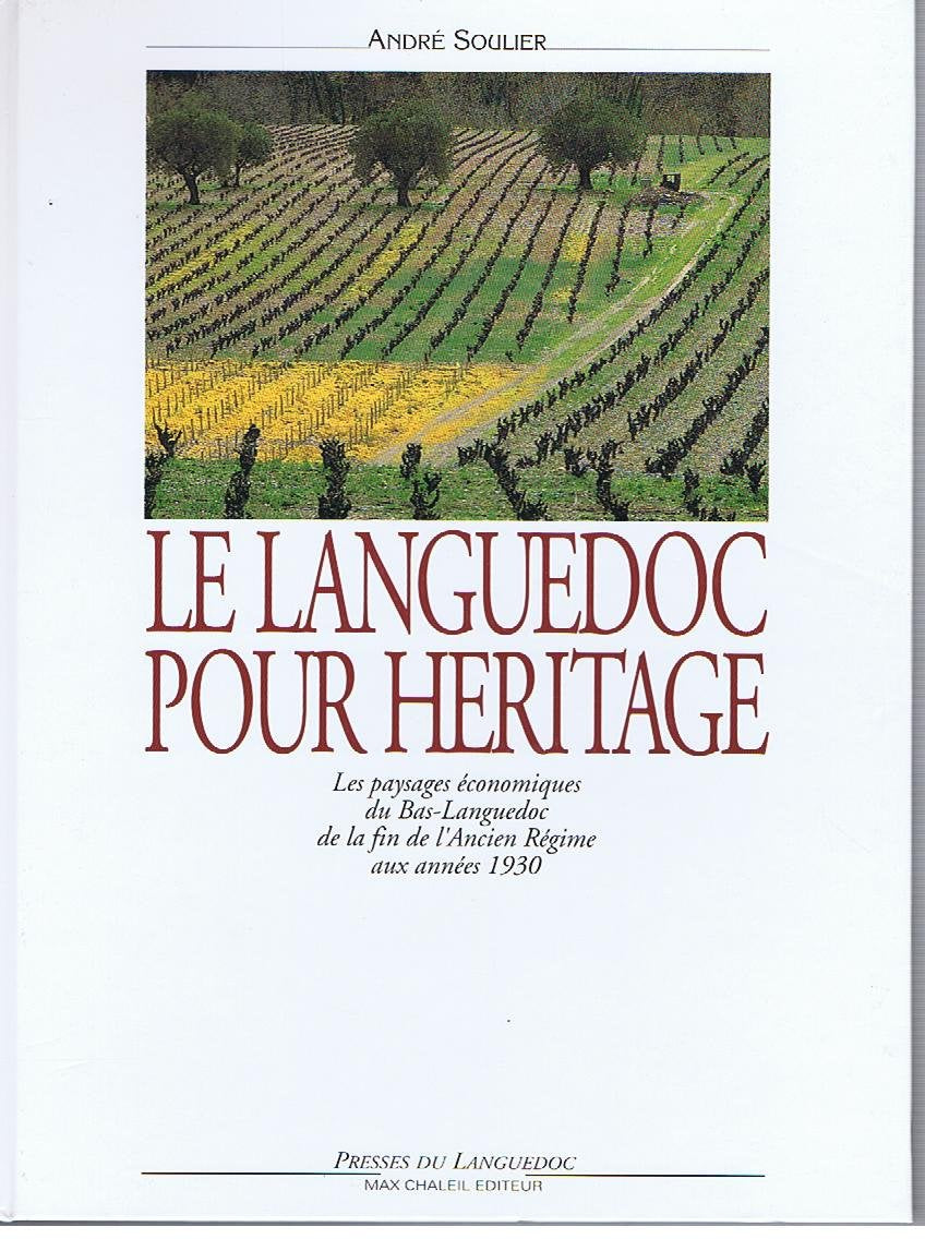 Le Languedoc pour héritage : les paysages économiques du Languedoc méditerranéen de la fin de l'Ancien Régime aux années 1930 Politics & History