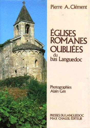Les Eglises Romanes Oubliees Du Bas Languedoc book