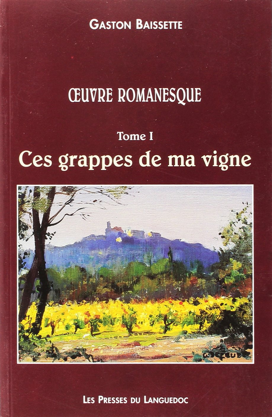 Oeuvre romanesque, Tome 1: Ces grappes de ma vigne book