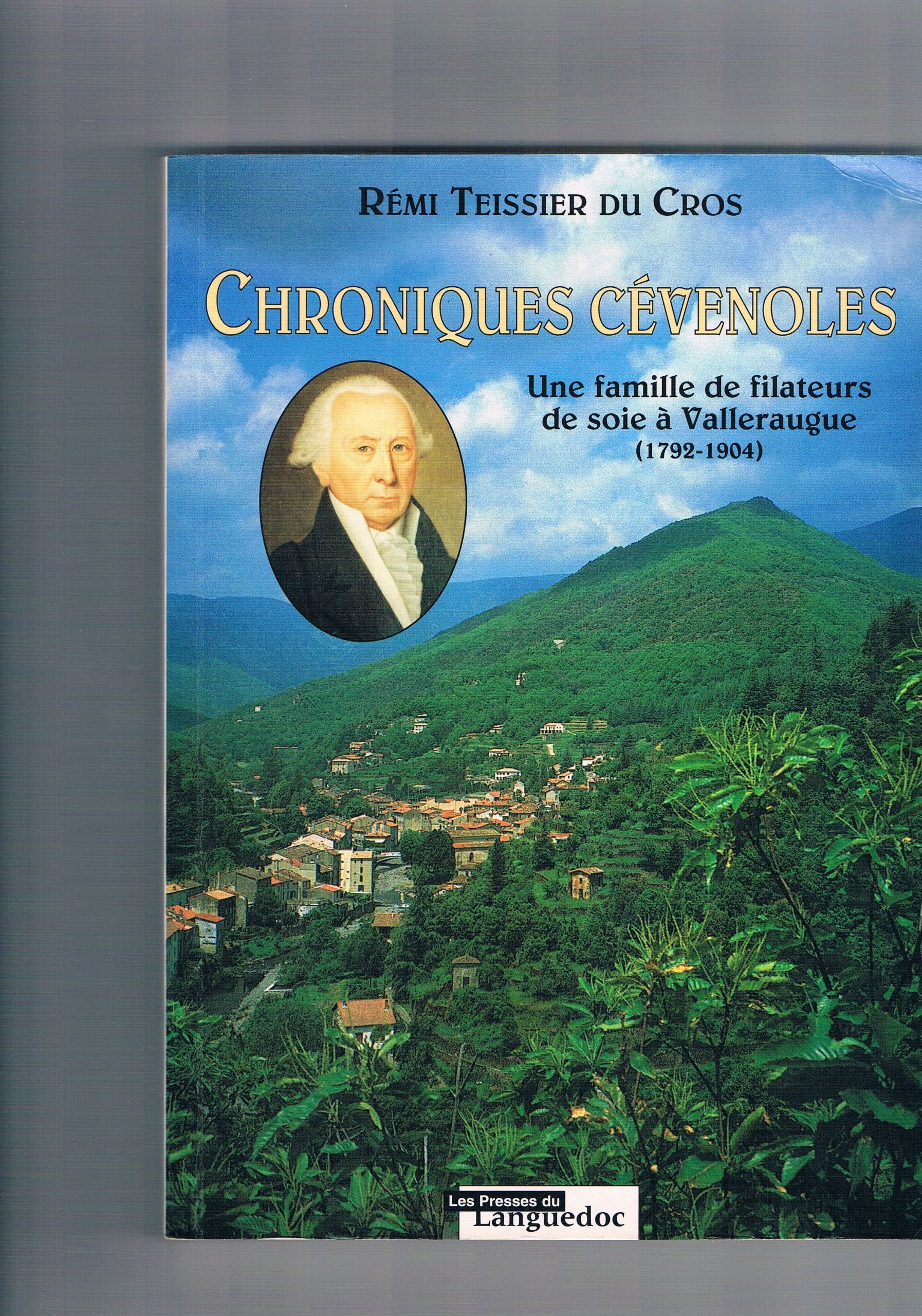 Chroniques cévenoles: Une famille de filateurs de soie à Valleraugue, 1792-1904 book