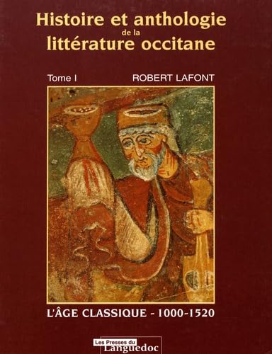 Histoire et anthologie de la littérature occitane, tome 1 : L'Âge classique, 1000-1520 book
