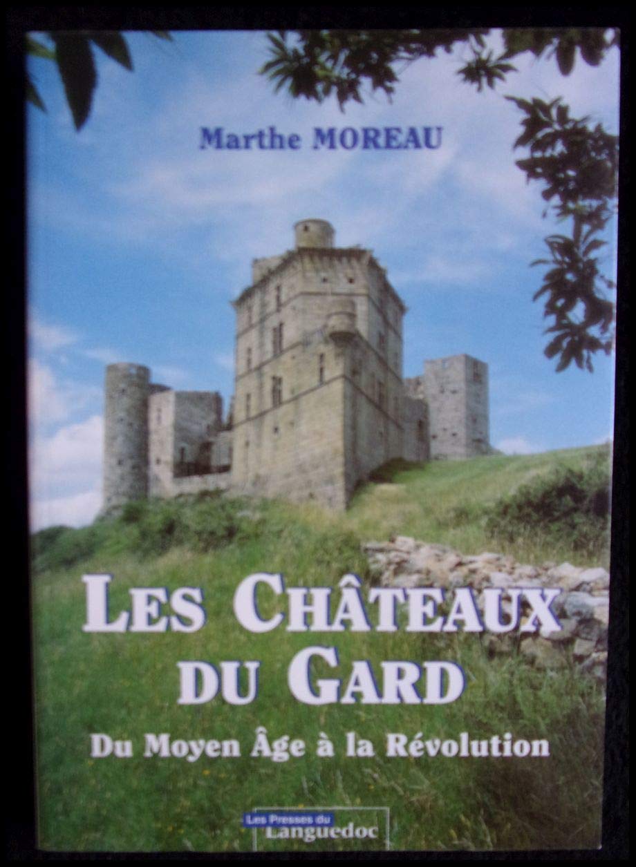 Les châteaux du Gard: Du Moyen âge à la Révolution Books
