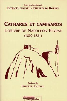 Cathares et camisards, l'oeuvre de Napoléon Peyrat : 1809-1881 book