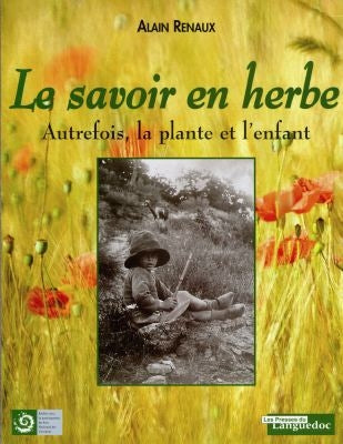 Le savoir en herbe : autrefois, la plante et l'enfant Books