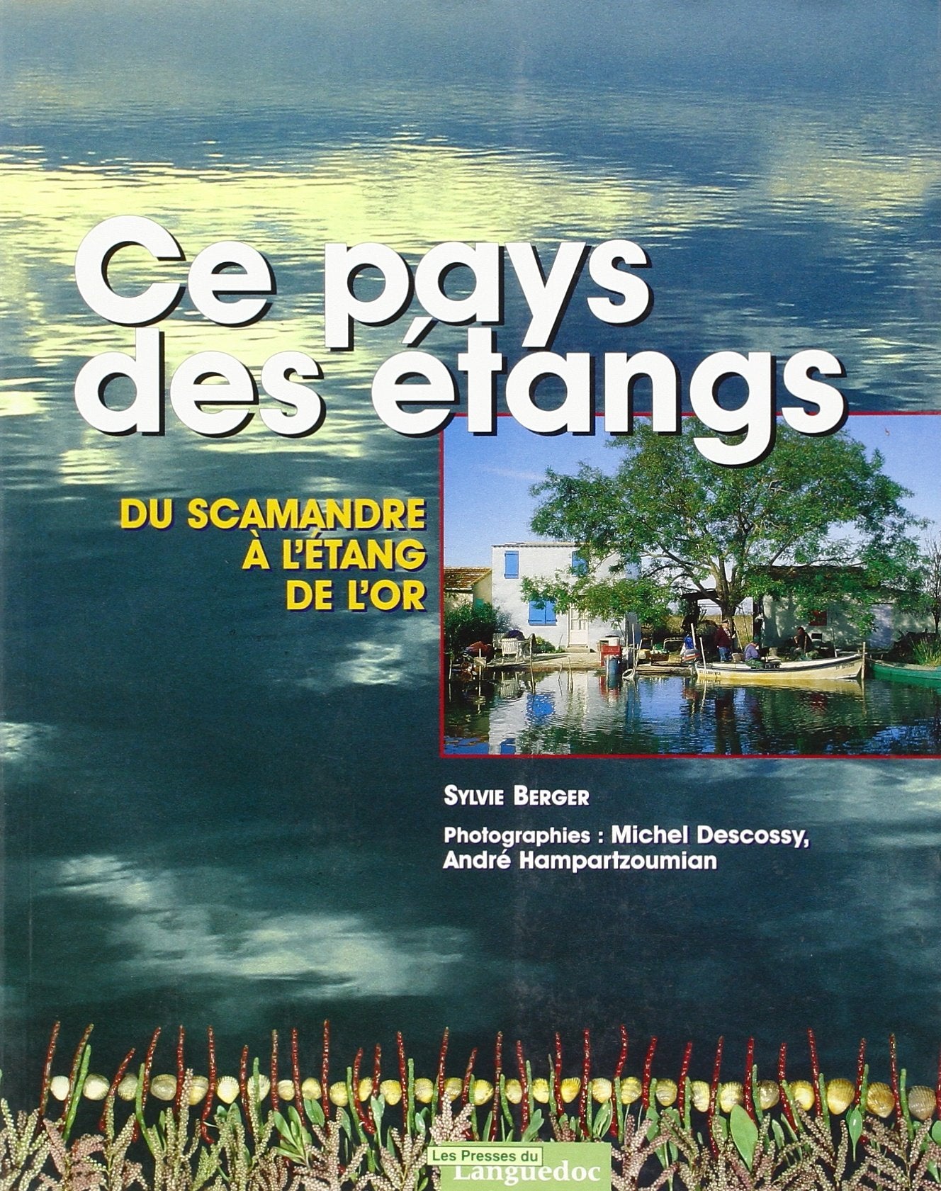 Ce pays des étangs. Vol. 1. Du Scamandre à l'Etang d'or Leisure, Home & Garden