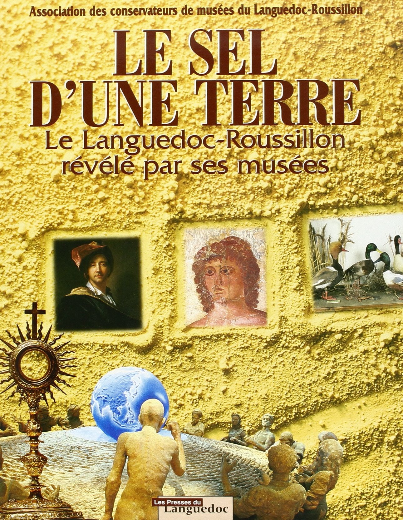 Le sel d'une terre. Le Languedoc-Roussillon révélé par ses musées book