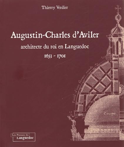 Augustin-Charles d'Aviler: Architecte du roi en Languedoc 1653-1701 book