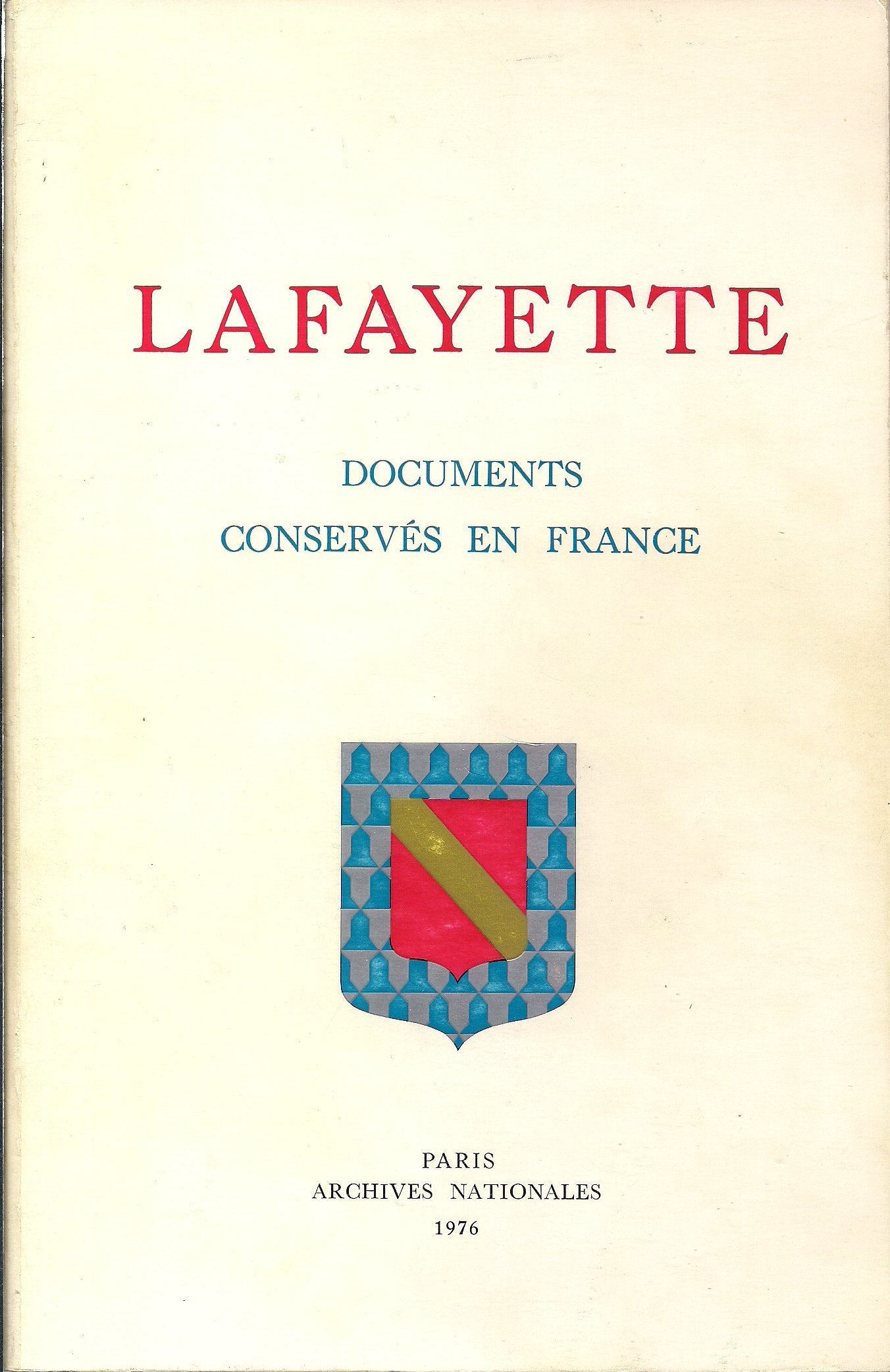 Lafayette, documents conservés en France : archives nationales, service historique de l'armée, archives du ministère des Affaires étrangères book