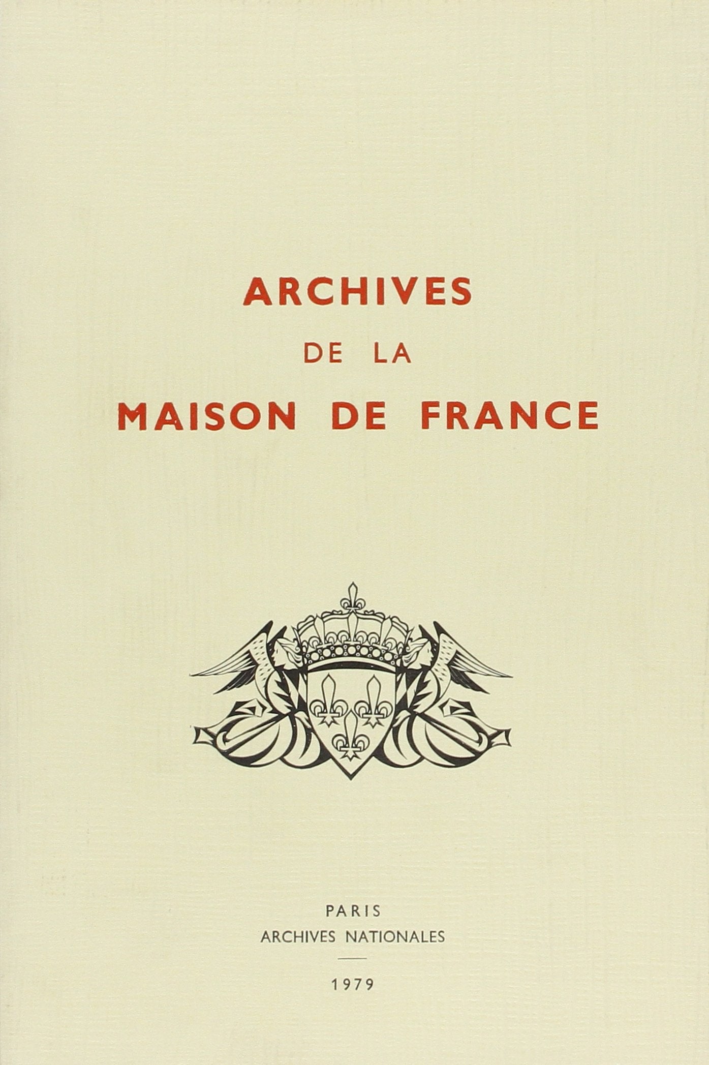 Archives de la Maison de France, branche d'Orléans : inventaire. Vol. 2. Domaines d'Eu, de Haute-Marne et de Sicile. Louis-Philippe, Marie-Amélie, princes et princesses d'Orléans. Fonds Nemours book