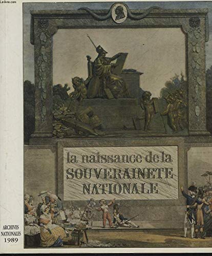 La naissance de la souverainete nationale / exposition, archives nationales, , fevrier-avril book