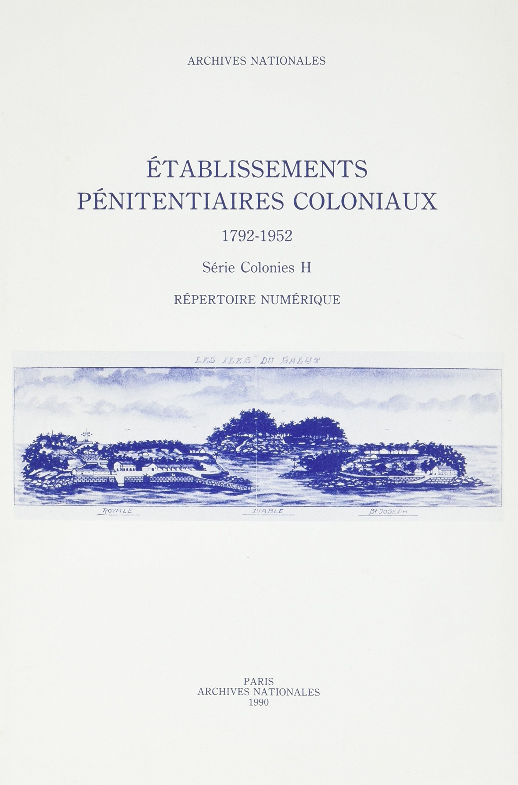 Etablissements pénitentiaires coloniaux - 1792-1952 Politics & History