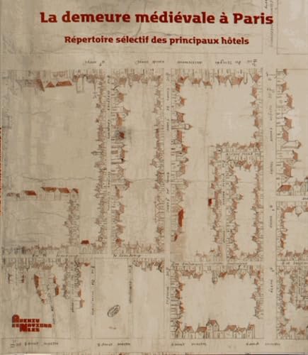 La demeure médiévale à Paris: Répertoire sélectif des principaux hôtels book