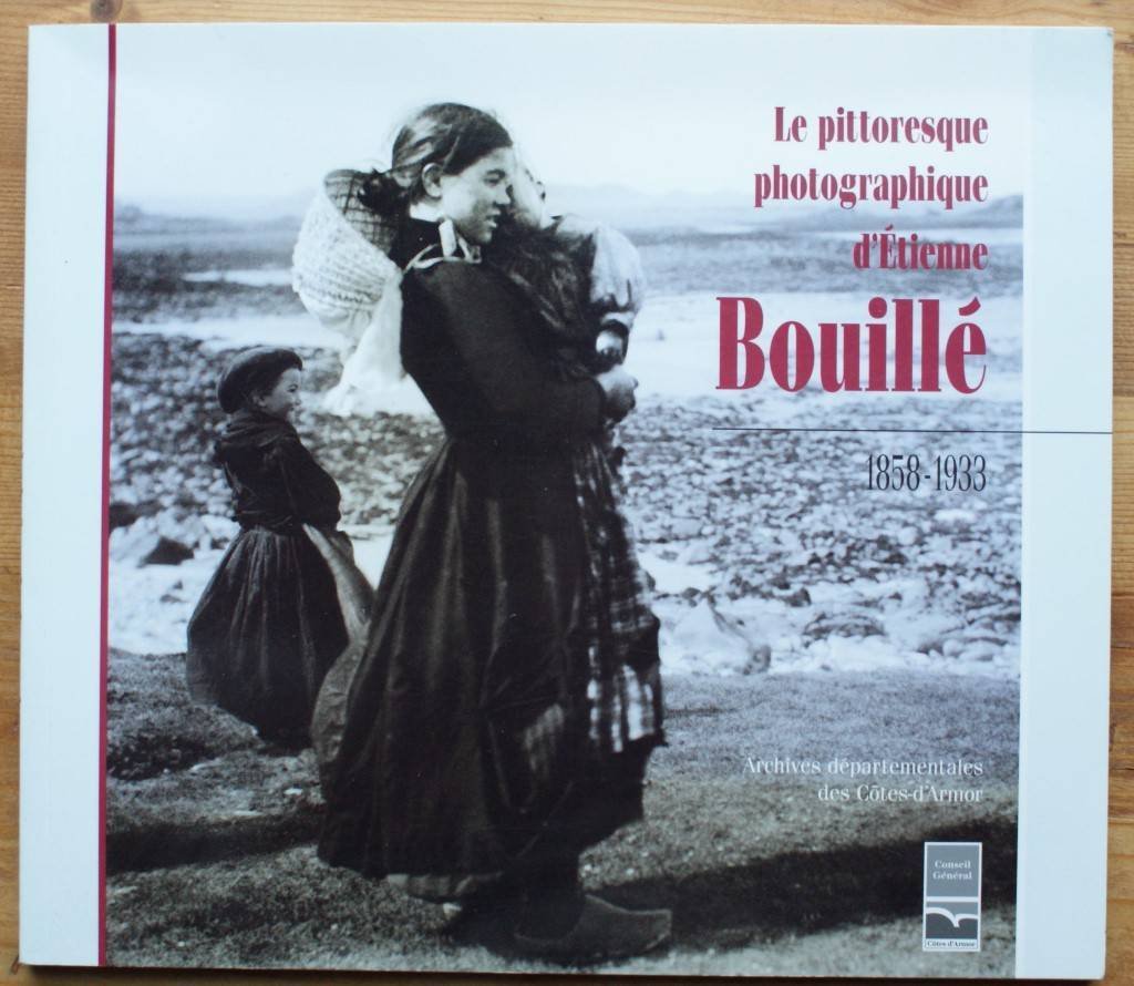 Le pittoresque photographique d'Etienne Bouillé 1858-1933 Books