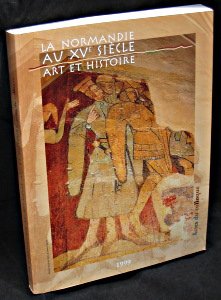 La Normandie au XVe siècle : Actes du colloque organisé par les Archives départementales du 2 au 5 décembre 1998 book