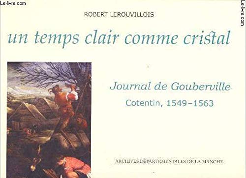 Un temps clair comme cristal : Journal de Gilles de Gouberville, gentilhomme du Cotentin , 1549-1563 Books