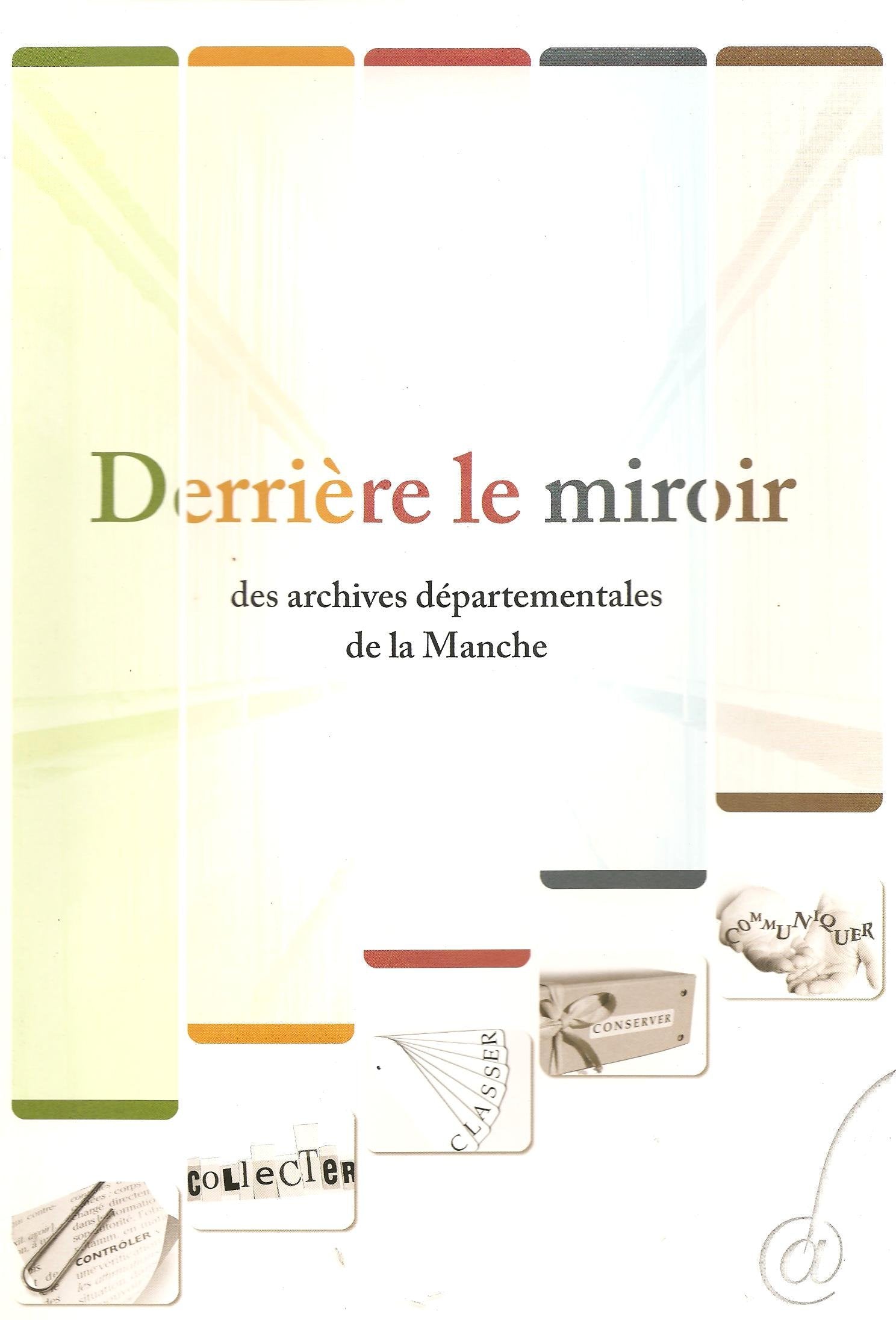 Derrière le miroir : Catalogue de l'exposition organisée par les Archives départementales de la Manche, du 15 mars au 10 juin 2006 book