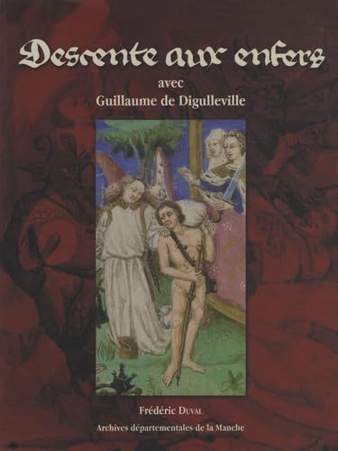 Descente aux enfers avec Guillaume de Digulleville: Edition et traduction commentées d'un extrait du Pèlerinage de l'âme (Paris, BNF, français 12466) book