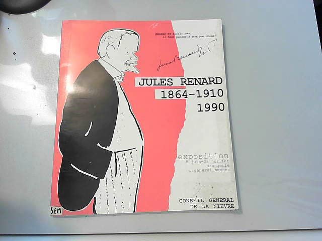 Jules Renard 1864-1910 - Exposition Juin-Juillet 1990 Conseil General Nievre Books