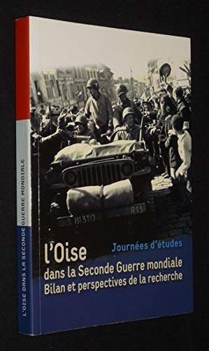 L'Oise dans la Seconde Guerre mondiale-Bilan et perspective de la recherche (Journées d'études) book