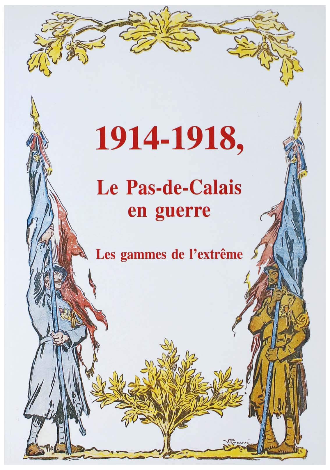 1914-1918, Le Pas-De-Calais En Guerre : Les Gammes De L'Extreme book