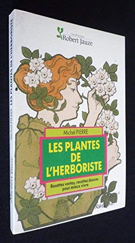 Les Plantes de l'herboriste : recettes douces, recettes vertes pour mieux vivre book