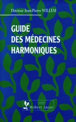 Guide des médecines harmoniques : médecines douces d'Europe et d'Asie Books