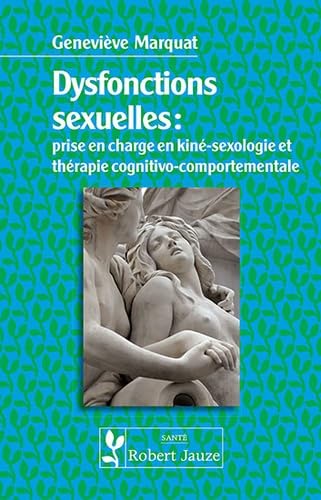 Dysfonctions sexuelles: Prise en charge en kiné-sexologie et en thérapie cognitivo-comportementale Medicine