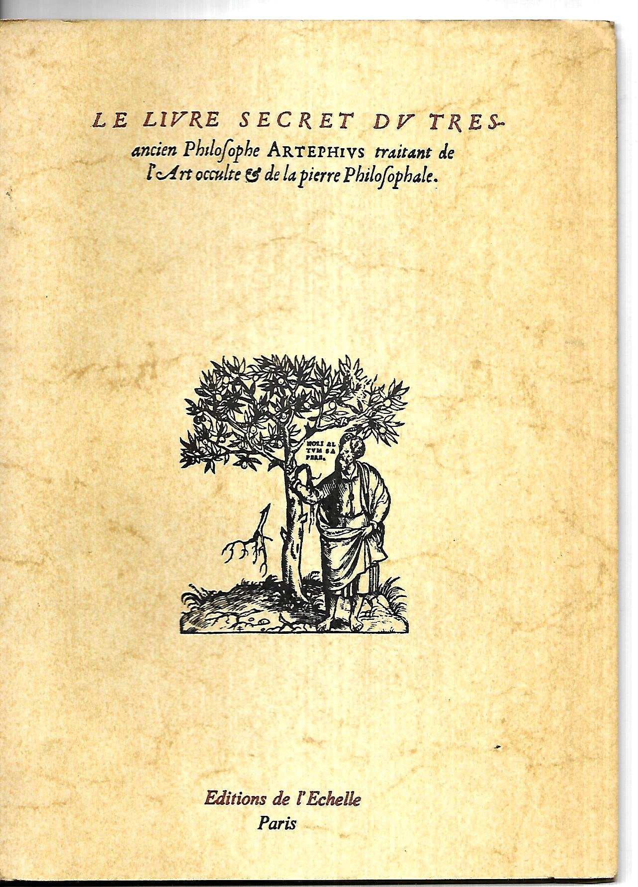 Le livre secret du très ancien philosophe Artephius traitant de l'art occulte et de la pierre philosophale book
