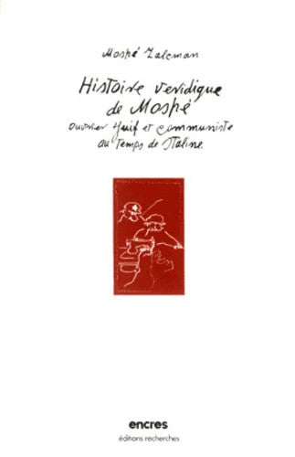 La véridique histoire de Moshé, ouvrier juif et communiste au temps de Staline Politics & History