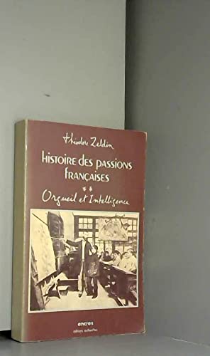 Histoire Des Passions Francaises. Tome 2, Orgueil Et Intelligence book