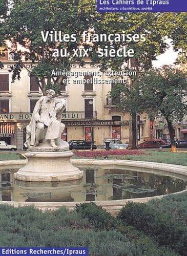 Villes françaises au XIXe siècle. Aménagement, extension et embellissemnt book