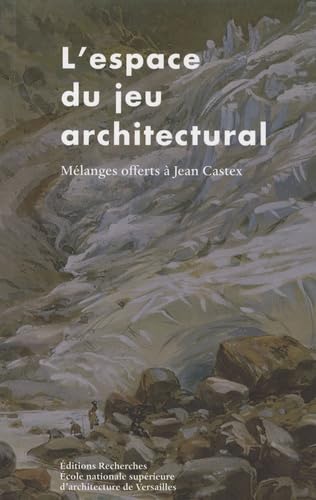 L'espace du jeu architectural : Mélanges offerts à Jean Castex book