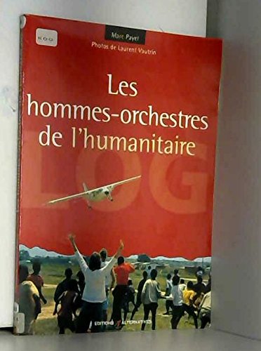 Logs: Les hommes-orchestres de l'humanitaire book