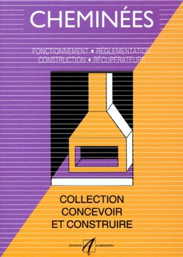 Cheminées: Fonctionnement, réglementation, construction, récupérateurs Books
