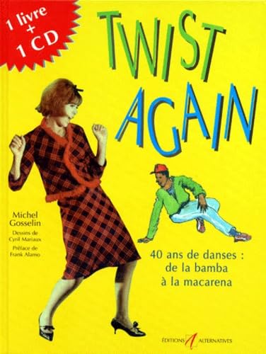 Twist Again. 40 Ans De Danses : De La Bamba A La Macarena, Avec Cd Books