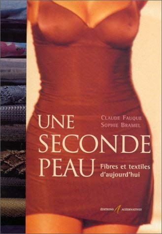 Une Seconde Peau. Fibres Et Textiles D'Aujourd'Hui Books