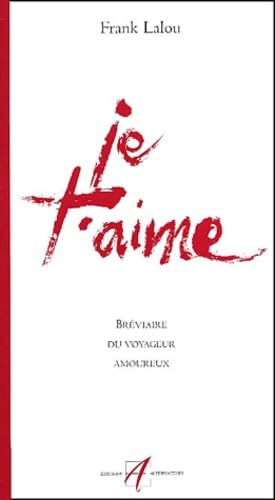 Je t'aime : Bréviaire du voyageur amoureux book