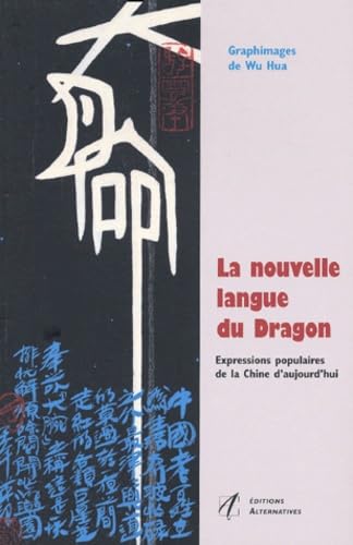 La Nouvelle Langue du dragon : Expressions populaires de la Chine d'aujourd'hui book