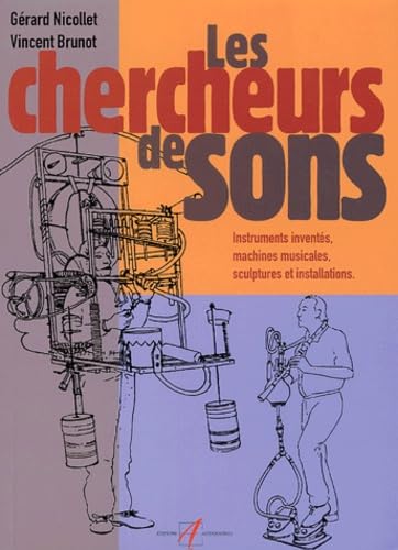 LES CHERCHEURS DE SONS: INSTRUMENTS INVENTES, MACHINES MUSICALES, SCULPTURES ET INSTALLATIONS book