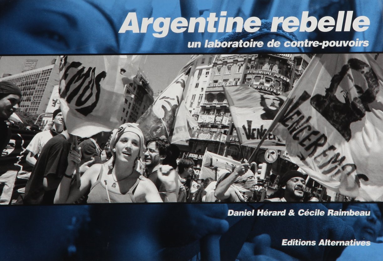 Argentine rebelle: Un laboratoire de contre-pouvoirs Books