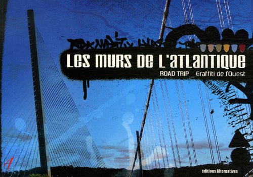 Les murs de l'Atlantique: Road trip - Graffiti de l'Ouest book