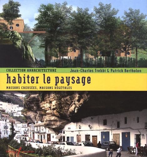 Habiter le paysage: Maisons creusées, maisons végétales Books