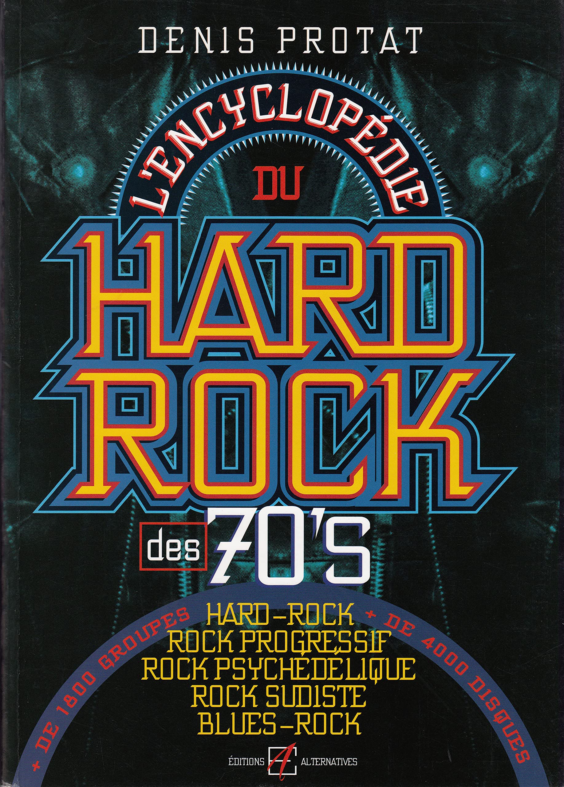 Encyclopedie du Hard-Rock des...: hard-rock, rock progressif, rock psychédélique, rock sudiste, blues-rock... Arts & Music