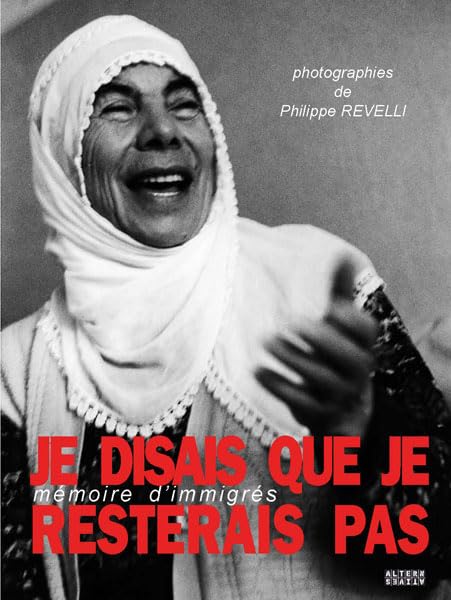 Je disais que je resterais pas: Mémoires d'immigrés book