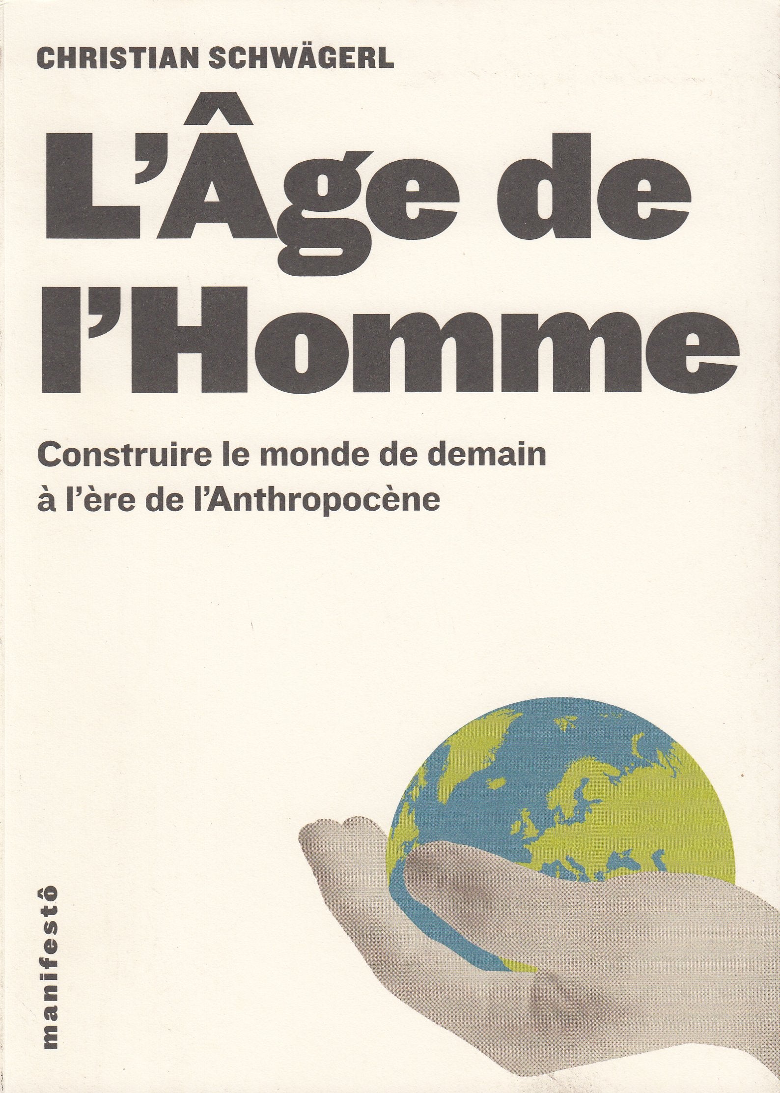 L'Âge de l'Homme: Construire le monde de demain à l'ère de l'Anthropocène Essays & Short Stories