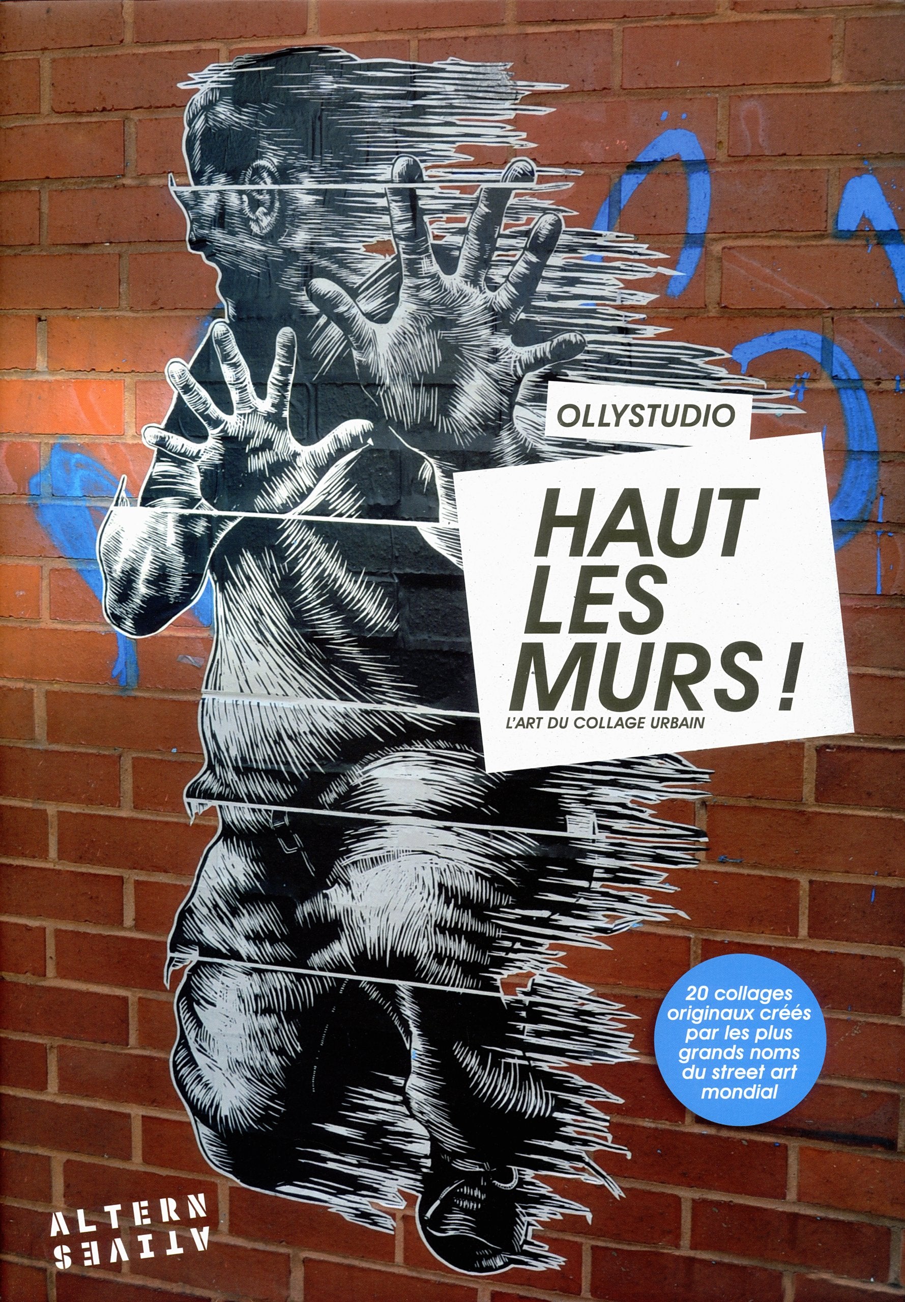 Haut les murs !: L'art du collage urbain Film, Art & Culture